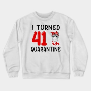 I Turned 41 In Quarantine Funny Cat Facemask Crewneck Sweatshirt